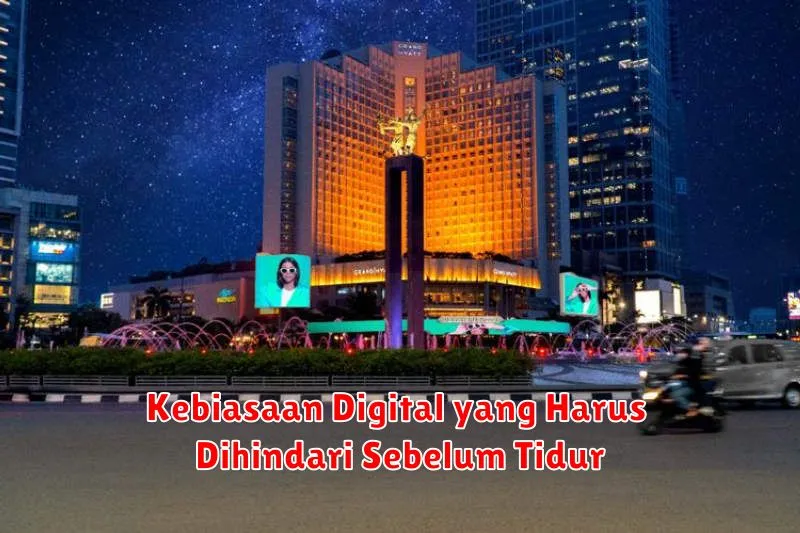 Kebiasaan Digital yang Harus Dihindari Sebelum Tidur