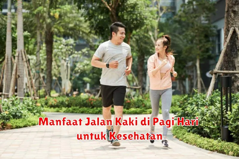Manfaat Jalan Kaki di Pagi Hari untuk Kesehatan