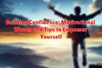 Building Confidence: Motivational Words and Tips to Empower Yourself