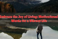 Embrace the Joy of Living: Motivational Words for a Vibrant Life