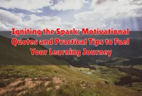 Igniting the Spark: Motivational Quotes and Practical Tips to Fuel Your Learning Journey