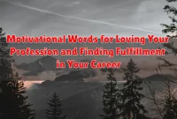 Motivational Words for Loving Your Profession and Finding Fulfillment in Your Career
