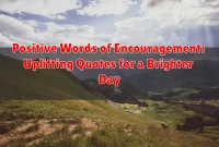 Positive Words of Encouragement: Uplifting Quotes for a Brighter Day