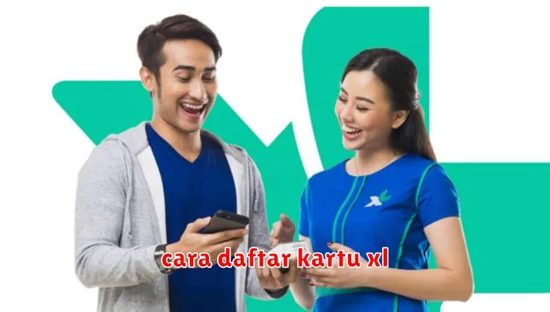 cara daftar kartu xl