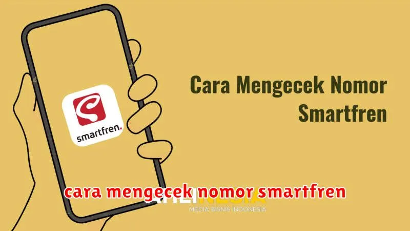 cara mengecek nomor smartfren