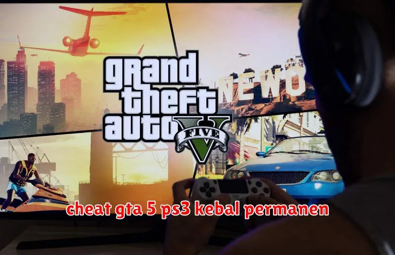 cheat gta 5 ps3 kebal permanen