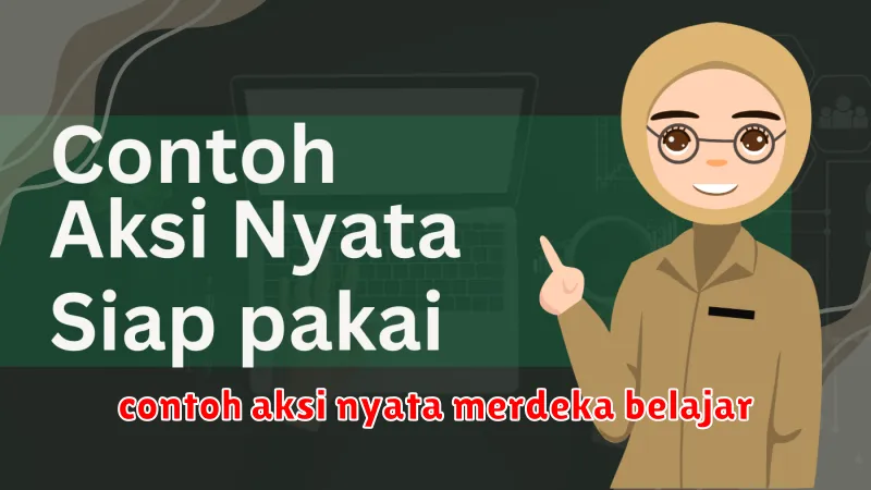 contoh aksi nyata merdeka belajar