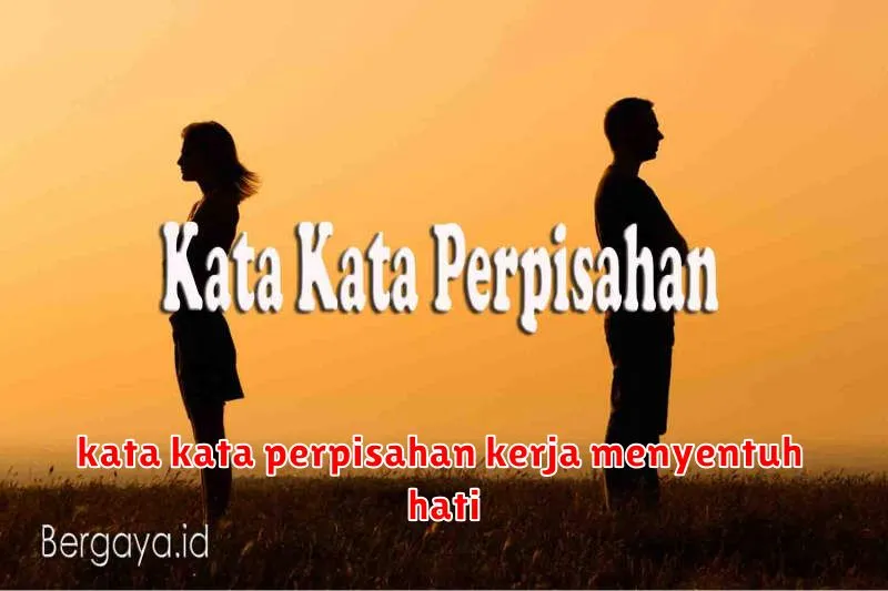 kata kata perpisahan kerja menyentuh hati