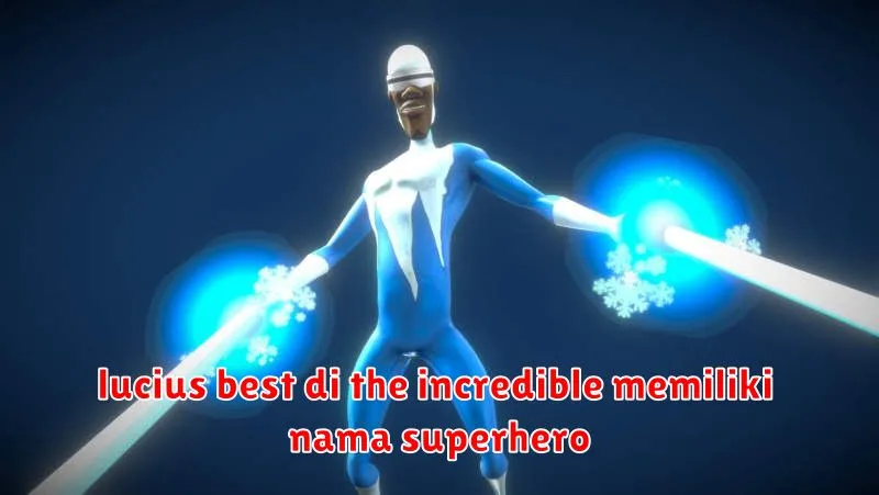 lucius best di the incredible memiliki nama superhero