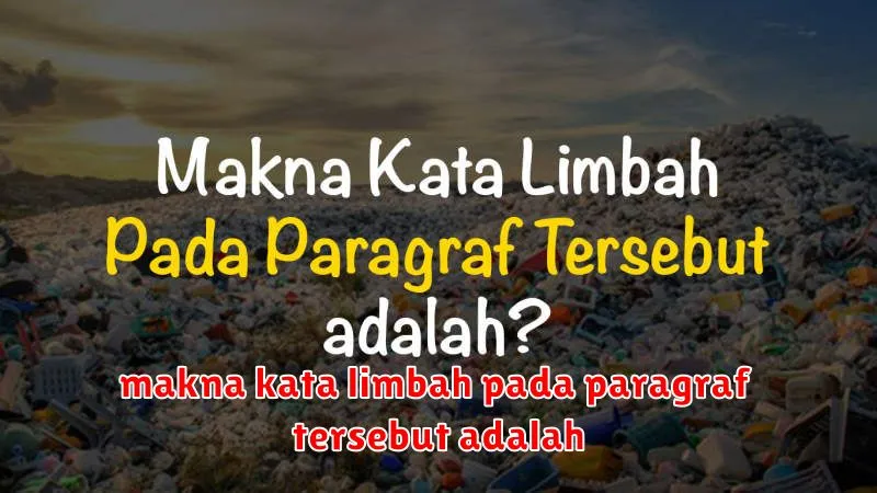 makna kata limbah pada paragraf tersebut adalah