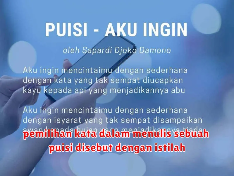 pemilihan kata dalam menulis sebuah puisi disebut dengan istilah