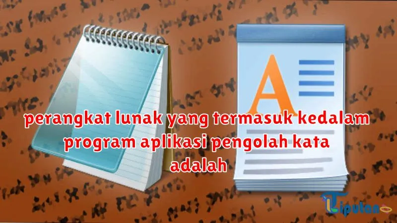 perangkat lunak yang termasuk kedalam program aplikasi pengolah kata adalah