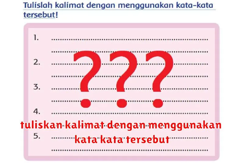 tuliskan kalimat dengan menggunakan kata kata tersebut