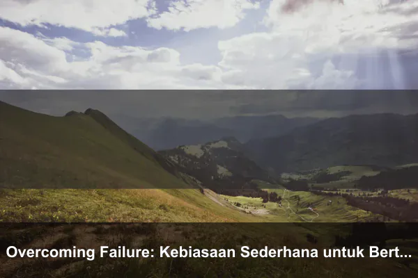 Overcoming Failure: Kebiasaan Sederhana untuk Bertumbuh Lebih Baik