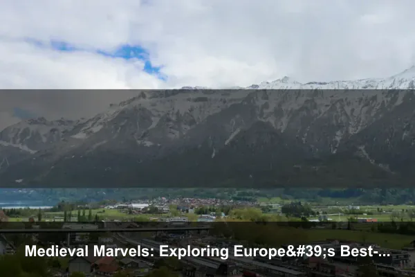 Medieval Marvels: Exploring Europe's Best-Preserved Old Towns