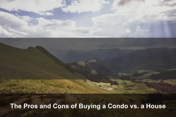 The Pros and Cons of Buying a Condo vs. a House