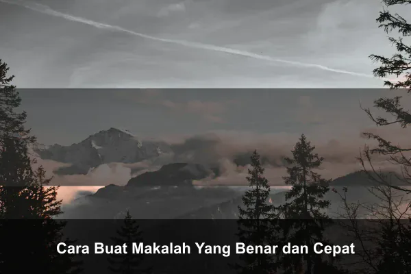 Cara Buat Makalah Yang Benar dan Cepat