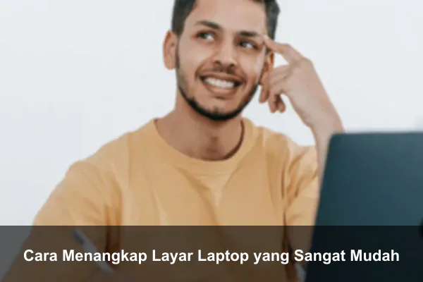 Cara Menangkap Layar Laptop yang Sangat Mudah