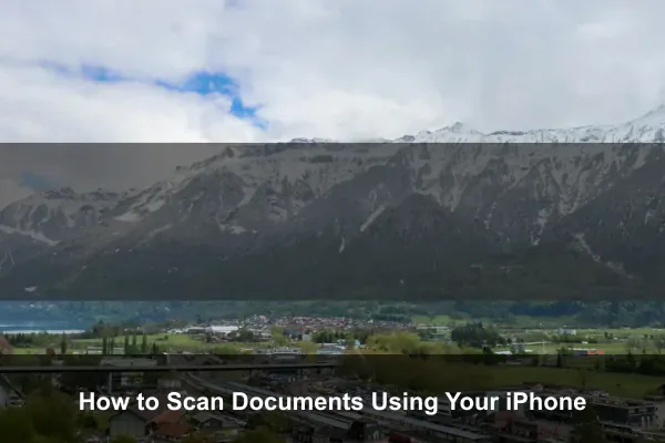 How to Scan Documents Using Your iPhone