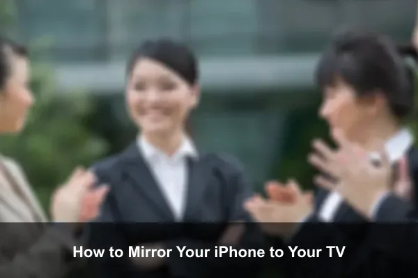 How to Mirror Your iPhone to Your TV