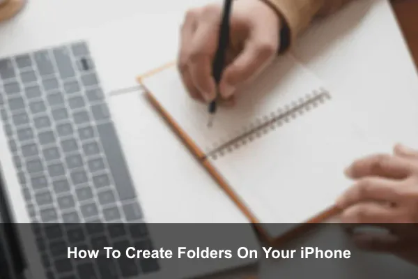 How To Create Folders On Your iPhone