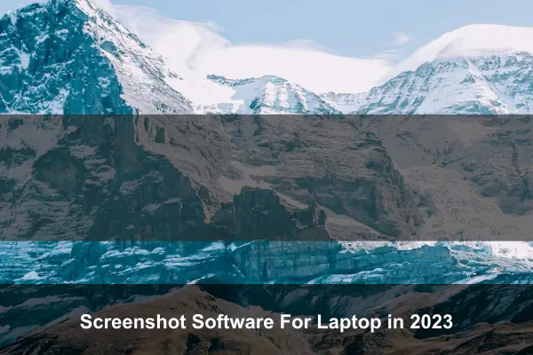 Screenshot Software For Laptop in 2023