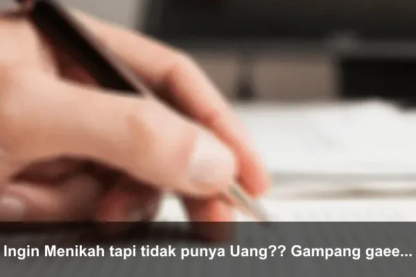 Ingin Menikah tapi tidak punya Uang?? Gampang gaeesss …