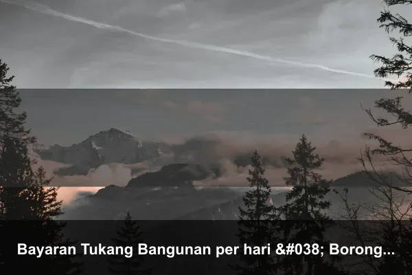 Bayaran Tukang Bangunan per hari & Borongan