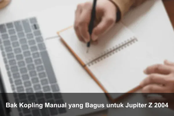 Bak Kopling Manual yang Bagus untuk Jupiter Z 2004